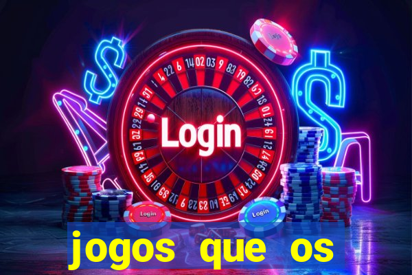 jogos que os famosos jogam para ganhar dinheiro